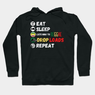 Eat Sleep Listening To Reggae Drop Loads Repeat Hoodie